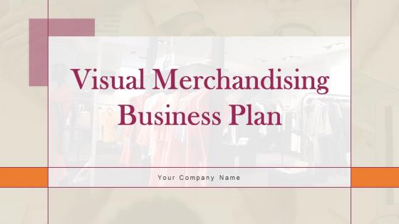 Visual Merchandising Business Plan Powerpoint Presentation Slides