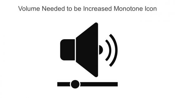 Volume Needed To Be Increased Monotone Icon In Powerpoint Pptx Png And Editable Eps Format