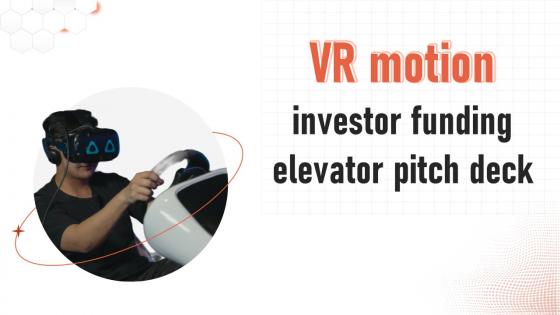 VR Motion Investor Funding Elevator Pitch Deck Ppt Template