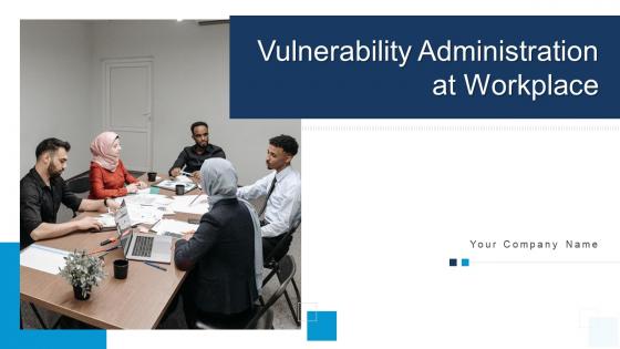 Vulnerability Administration At Workplace Powerpoint Presentation Slides