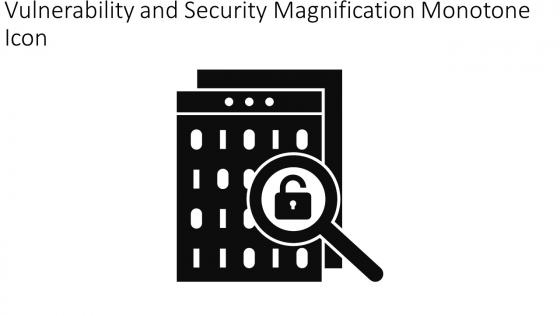 Vulnerability And Security Magnification Monotone Icon In Powerpoint Pptx Png And Editable Eps Format
