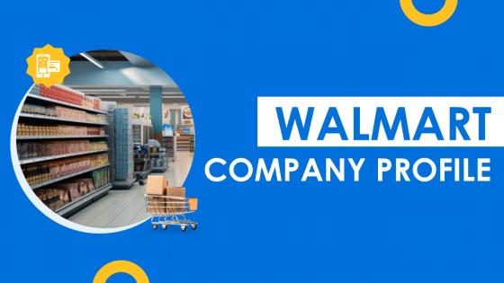 Walmart Company Profile Powerpoint Presentation Slides CP CD