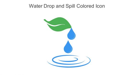 Water Drop And Spill Colored Icon In Powerpoint Pptx Png And Editable Eps Format