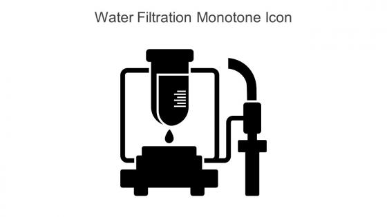 Water Filtration Monotone Icons In Powerpoint Pptx Png And Editable Eps Format