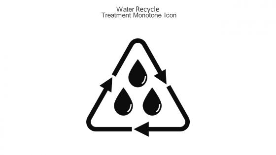 Water Recycle Treatment Monotone Icon In Powerpoint Pptx Png And Editable Eps Format