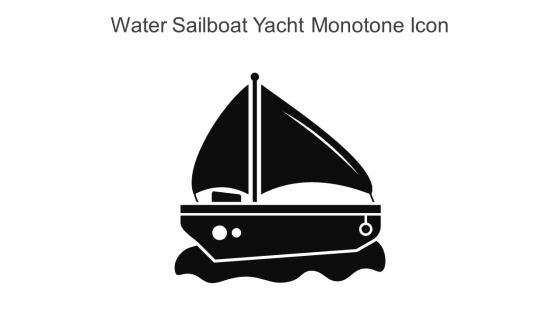 Water Sailboat Yacht Monotone Icon In Powerpoint Pptx Png And Editable Eps Format