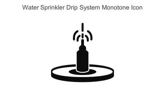 Water Sprinkler Drip System Monotone Icon In Powerpoint Pptx Png And Editable Eps Format