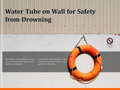 Water tube on wall for safety from drowning