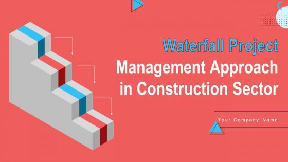 Waterfall Project Management Approach In Construction Sector Powerpoint Presentation Slides