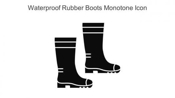 Waterproof Rubber Boots Monotone Icon In Powerpoint Pptx Png And Editable Eps Format