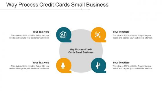 Way Process Credit Cards Small Business Ppt Powerpoint Presentation Icon Deck Cpb