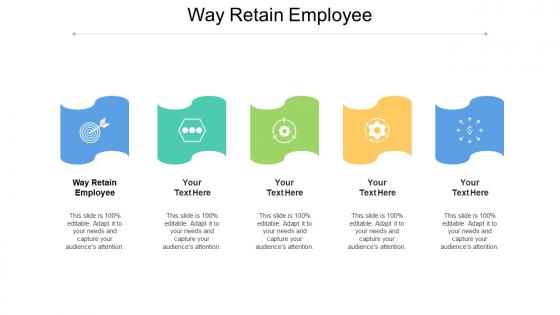 Way retain employee ppt powerpoint presentation layouts cpb