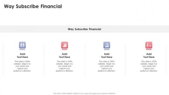 Way Subscribe Financial In Powerpoint And Google Slides Cpb