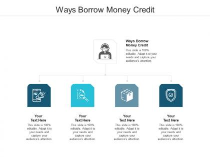Ways borrow money credit ppt powerpoint presentation outline visuals cpb