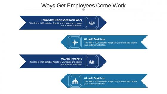 Ways Get Employees Come Work Ppt Powerpoint Presentation Portfolio Graphics Template Cpb