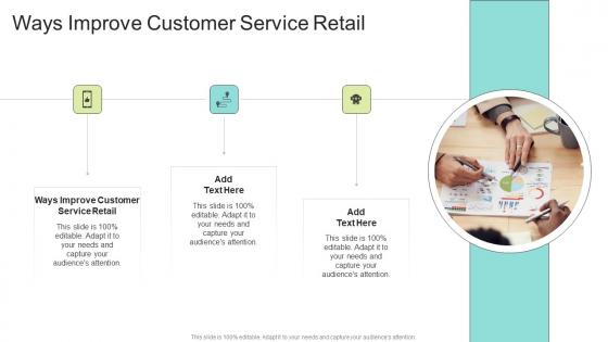 Ways Improve Customer Service Retail In Powerpoint And Google Slides Cpb