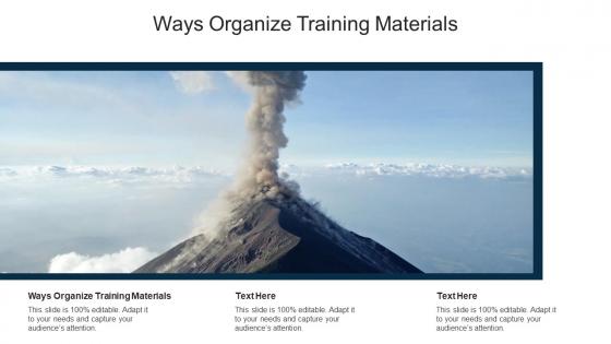 Ways organize training materials ppt powerpoint presentation summary layouts cpb