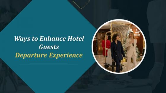 Ways To Enhance Hotel Guests Departure Experience Training Ppt