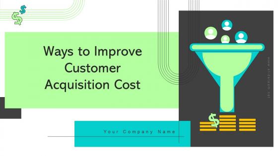 Ways To Improve Customer Acquisition Cost Powerpoint Presentation Slides