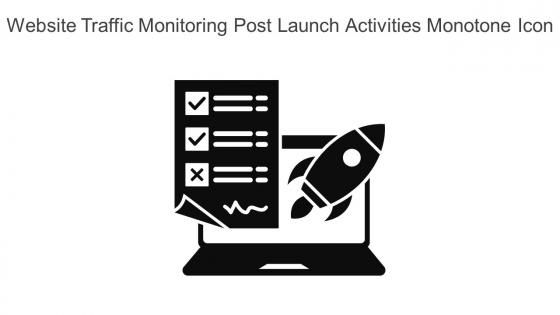 Website Traffic Monitoring Post Launch Activities Monotone Icon In Powerpoint Pptx Png And Editable Eps Format