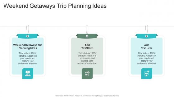 Weekend Getaways Trip Planning Ideas In Powerpoint And Google Slides Cpb
