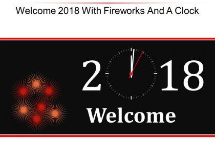 Welcome 2018 with fireworks and a clock powerpoint topics