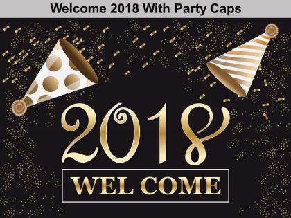 Welcome 2018 with party caps ppt design