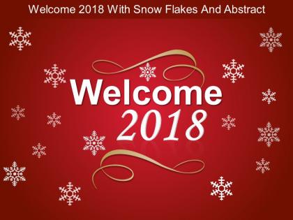 Welcome 2018 with snow flakes and abstract ppt diagrams