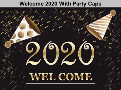 Welcome 2020 with party caps ppt powerpoint introduction
