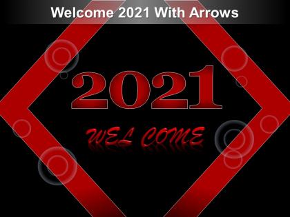 Welcome 2021 with arrows ppt ideas