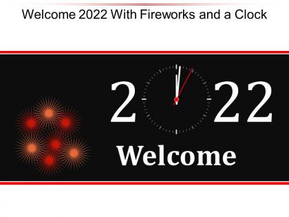 Welcome 2022 with fireworks and a clock ppt portfolio