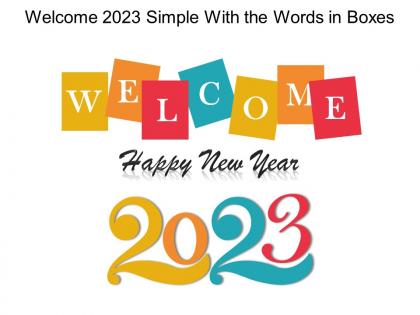 Welcome 2023 simple with the words in boxes ppt shapes