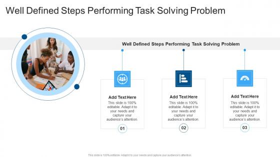 Well Defined Steps Performing Task Solving Problem In Powerpoint And Google Slides Cpb