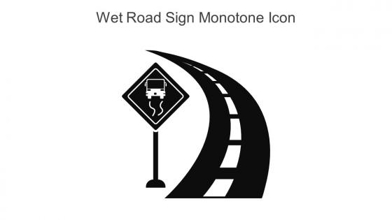 Wet Road Sign Monotone Icon In Powerpoint Pptx Png And Editable Eps Format