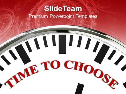 White clock with word time to choose decision powerpoint templates ppt themes and graphics 0113