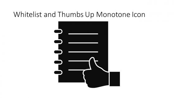Whitelist And Thumbs Up Monotone Icon In Powerpoint Pptx Png And Editable Eps Format
