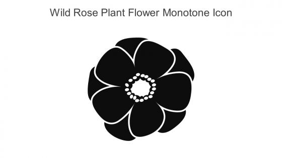 Wild Rose Plant Flower Monotone Icon In Powerpoint Pptx Png And Editable Eps Format