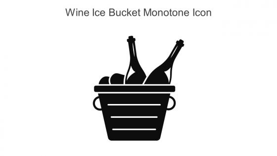 Wine Ice Bucket Monotone Icon In Powerpoint Pptx Png And Editable Eps Format