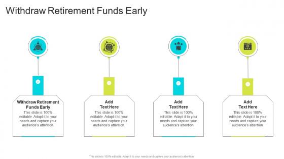 Withdraw Retirement Funds Early In Powerpoint And Google Slides Cpb