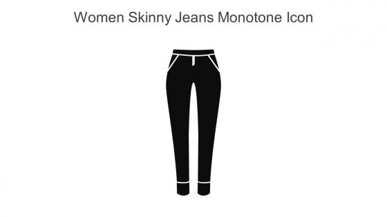 Women Skinny Jeans Monotone Icon In Powerpoint Pptx Png And Editable Eps Format