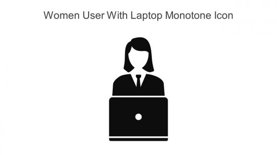 Women User With Laptop Monotone Icon In Powerpoint Pptx Png And Editable Eps Format