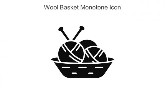 Wool Basket Monotone Icon In Powerpoint Pptx Png And Editable Eps Format