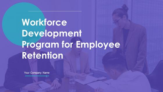 Workforce Development Program For Employee Retention Powerpoint Ppt Template Bundles
