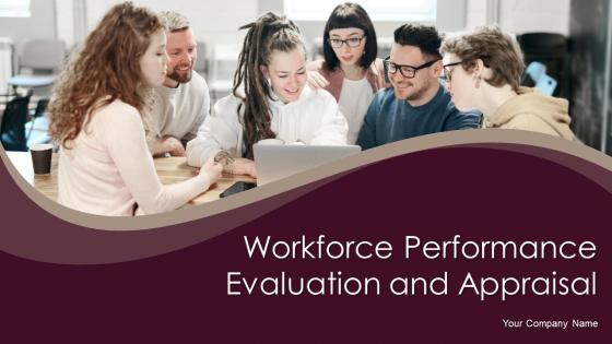 Workforce Performance Evaluation And Appraisal Powerpoint Presentation Slides