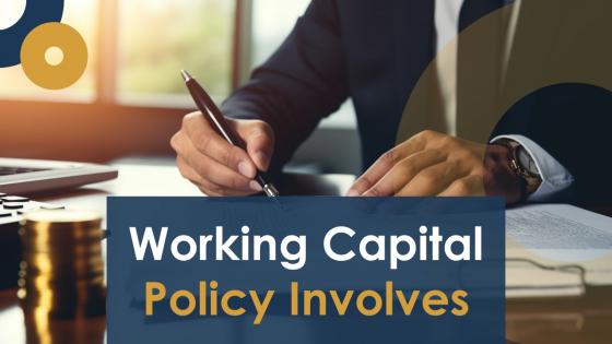 Working Capital Policy Involves Powerpoint Presentation And Google Slides ICP