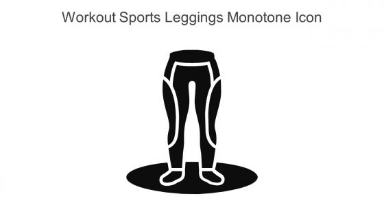 Workout Sports Leggings Monotone Icon In Powerpoint Pptx Png And Editable Eps Format