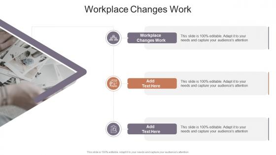 Workplace Changes Work In Powerpoint And Google Slides Cpb