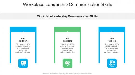 Workplace Leadership Communication Skills In Powerpoint And Google Slides Cpb