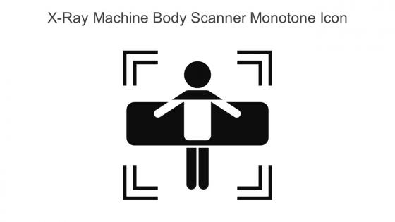 X Ray Machine Body Scanner Monotone Icon In Powerpoint Pptx Png And Editable Eps Format