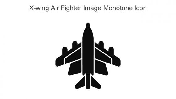 X Wing Air Fighter Image Monotone Icon In Powerpoint Pptx Png And Editable Eps Format